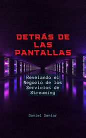 Detrás de las pantallas, revelando el negocio de los servicios de streaming