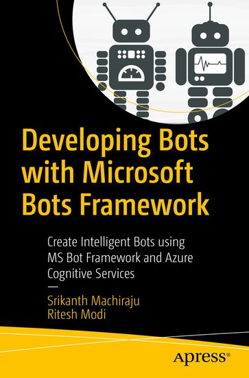 Developing Bots with Microsoft Bots Framework - Ritesh Modi - Srikanth Machiraju