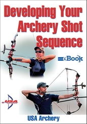 Developing Your Archery Shot Sequence Mini e-Book