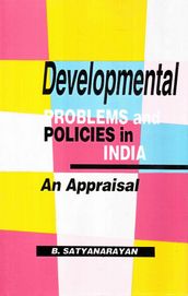Developmental Problems And Policies In India An Appraisal