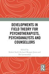 Developments in Field Theory for Psychotherapists, Psychoanalysts and Counsellors