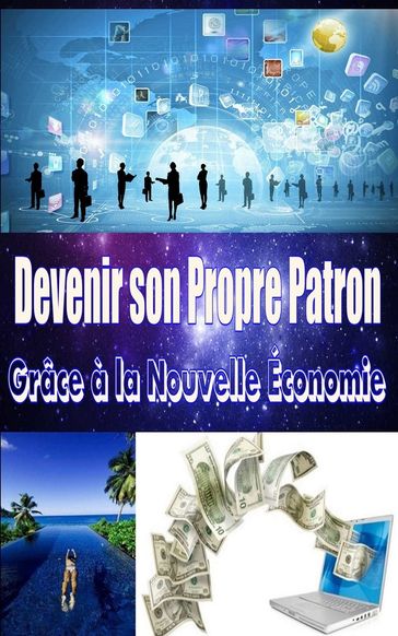 Devenir son Propre Patron grâce à la Nouvelle Économie - Patrick R. Bonnaudeau