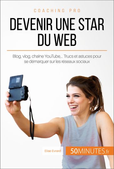 Devenir une star du Web - Audrey Voos - Elise Evrard - 50Minutes