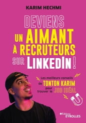 Deviens un aimant à recruteurs sur LinkedIn !