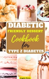 Diabetes Friendly Dessert Cookbook for Type-2 Diabetes