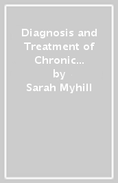 Diagnosis and Treatment of Chronic Fatigue Syndrome, Myalgic Encephalitis and Long Covid THIRD EDITION