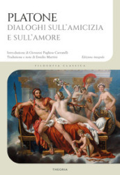 Dialoghi sull amicizia e sull amore. Ediz. integrale