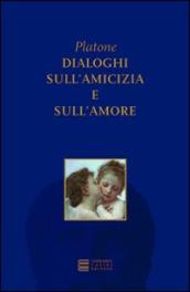 Dialoghi sull amicizia e sull amore