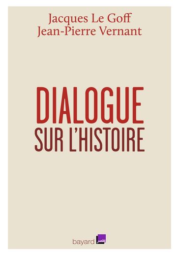 Dialogue sur l'histoire - Jacques le Goff