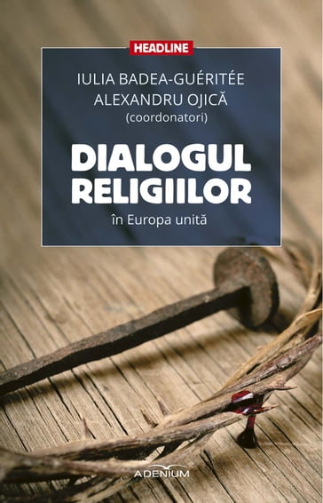 Dialogul religiilor în Europa unita - Iulia Badea-Guéritée