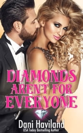 Diamonds Aren t For Everyone