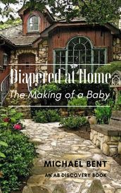 Diapered at Home: The Making of a Baby