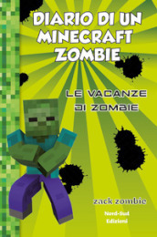 Diario di un Minecraft Zombie. 6: Le vacanze di Zombie