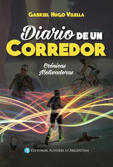 Diario de un corredor : crónicas motivadoras - Gabriel Hugo Vilella