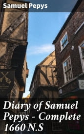 Diary of Samuel Pepys Complete 1660 N.S