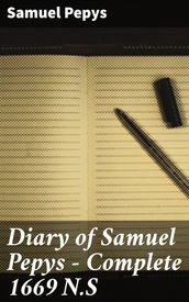 Diary of Samuel Pepys Complete 1669 N.S
