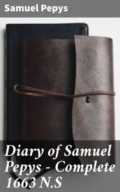 Diary of Samuel Pepys Complete 1663 N.S