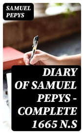 Diary of Samuel Pepys Complete 1665 N.S