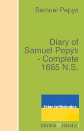 Diary of Samuel Pepys - Complete 1665 N.S.