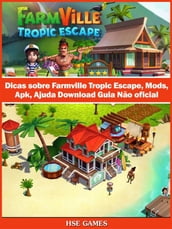 Dicas Sobre Farmville Tropic Escape, Mods, Apk, Ajuda Download Guia Não Oficial