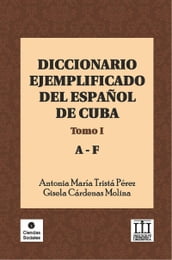 Diccionario ejemplificado del español de Cuba. Tomo I