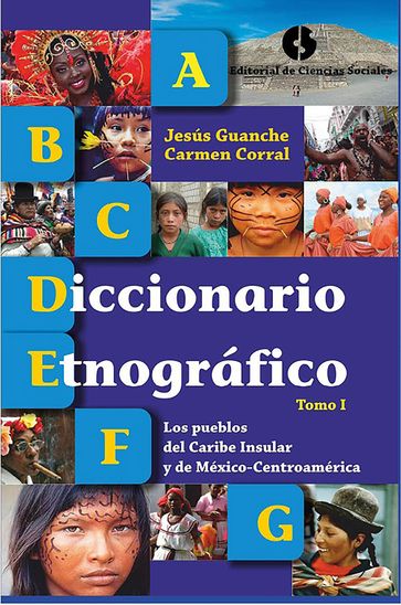 Diccionario etnográfico. Tomo I. Los pueblos del Caribe insular y de México - Centroamérica - Jesús Guanche Pérez - Carmen Corral Barrero