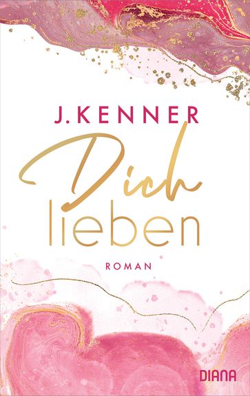 Dich lieben - J. Kenner