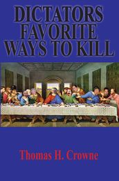 Dictators Favorite Ways to Kill