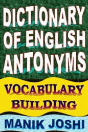 Dictionary of English Antonyms: Vocabulary Building