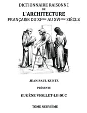 Dictionnaire Raisonné de l Architecture Française du XIe au XVIe siècle Tome IX