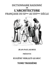 Dictionnaire Raisonné de l Architecture Française du XIe au XVIe siècle Tome III