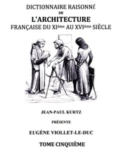 Dictionnaire Raisonné de l Architecture Française du XIe au XVIe siècle Tome V