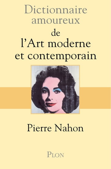 Dictionnaire amoureux de l'art moderne et contemporain - Pierre NAHON - Alain Bouldouyre