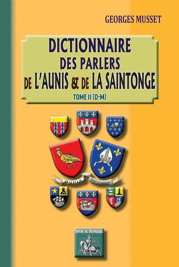 Dictionnaire des parlers de l'Aunis et de la Saintonge - Tome 2 (D-M) - Georges Musset