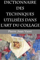 Dictionnaire des techniques utilisées dans l art du collage