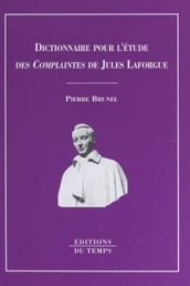 Dictionnaire pour l étude des «Complaintes» de Jules Laforgue