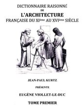 Dictionnaire raisonné de l architecture française du XIe au XVIe siècle TI