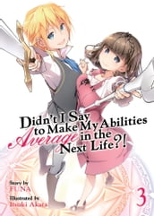 Didn t I Say To Make My Abilities Average In The Next Life?! Light Novel Vol. 3