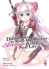 Didn t I Say To Make My Abilities Average In The Next Life?! Light Novel Vol. 4