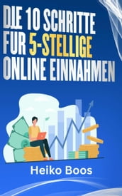 Die 10 Schritte für 5-stellige Online-Einnahmen