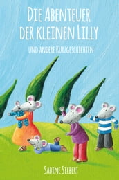 Die Abenteuer der kleinen Lilly und andere Kurzgeschichten