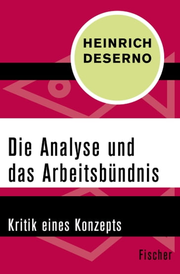 Die Analyse und das Arbeitsbündnis - Heinrich Deserno