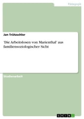  Die Arbeitslosen von Marienthal  aus familiensoziologischer Sicht