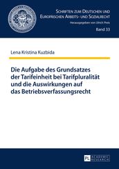 Die Aufgabe des Grundsatzes der Tarifeinheit bei Tarifpluralitaet und die Auswirkungen auf das Betriebsverfassungsrecht