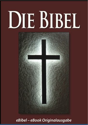 Die BIBEL (eBibel - Für eBook-Lesegeräte optimierte Ausgabe) - Gott - Martin Luther