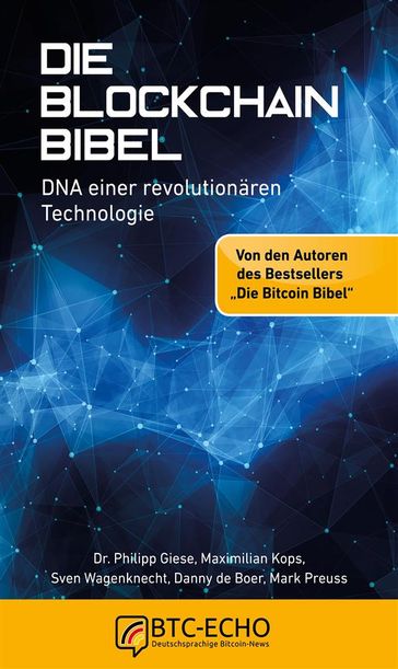 Die Blockchain Bibel - Maximilian Kops - Sven Wagenknecht - Danny de Boer - Mark Preuss - Dr. Philipp Giese