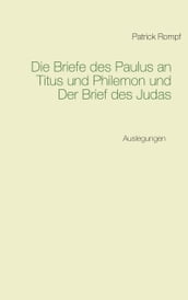 Die Briefe des Paulus an Titus und Philemon und Der Brief des Judas