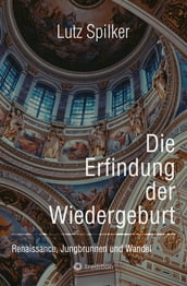 Die Erfindung der Wiedergeburt