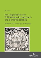 Die Flugschriften der Fruehreformation aus Nord- und Nordwestboehmen