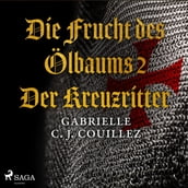 Die Frucht des Ölbaums 2 - Der Kreuzritter (Ungekürzt)